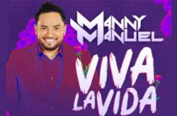 Manny Manuel Viva La Vida 2022